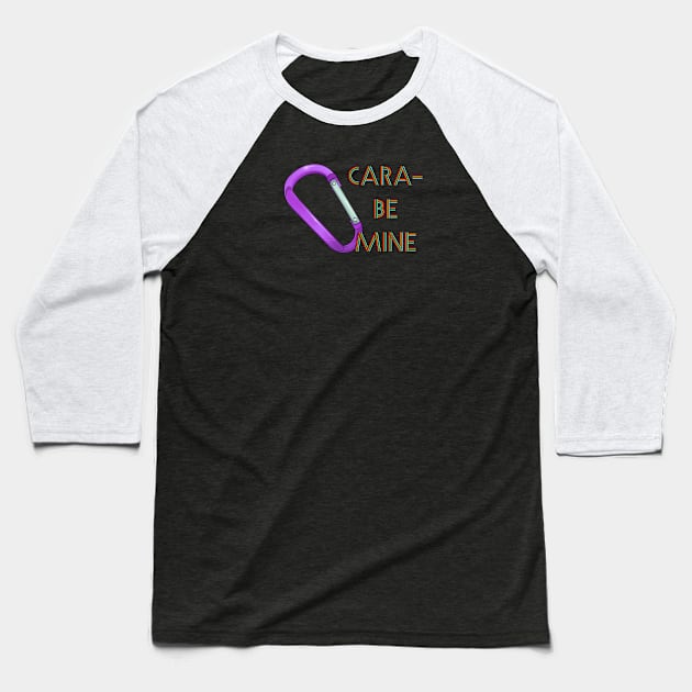 Cara-Be Mine Baseball T-Shirt by FindChaos